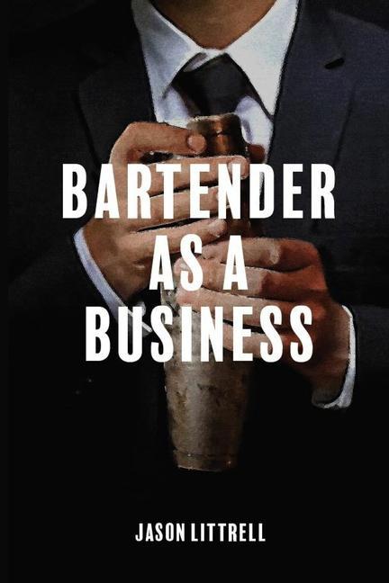 Книга Bartender as a Business: Building Agency from Craft 