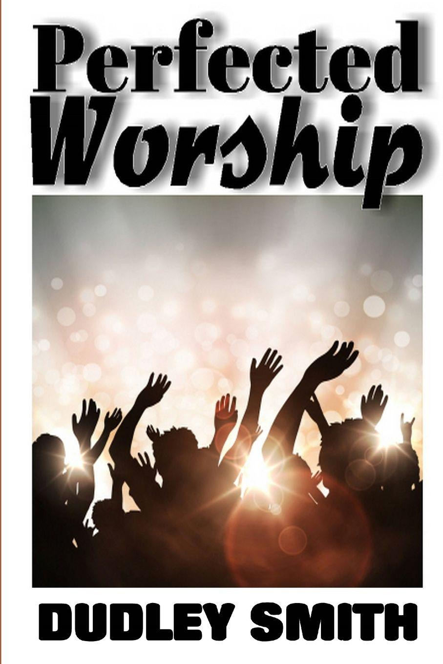 Carte Perfected Worship Dudley Smith