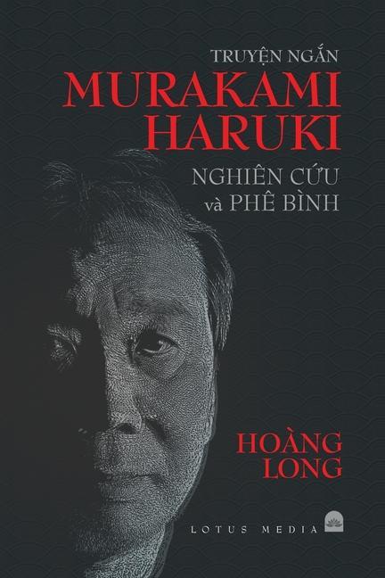 Kniha Truy&#7878;n Ng&#7854;n Murakami Haruki Nghien C&#7912;u VA Phe Binh 