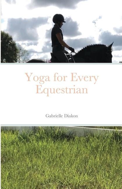 Kniha Yoga for Every Equestrian GABRIELLE DIAKON