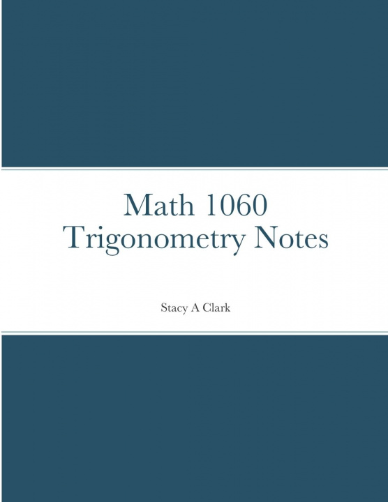 Kniha Math 1060 Trigonometry Notes Stacy Clark
