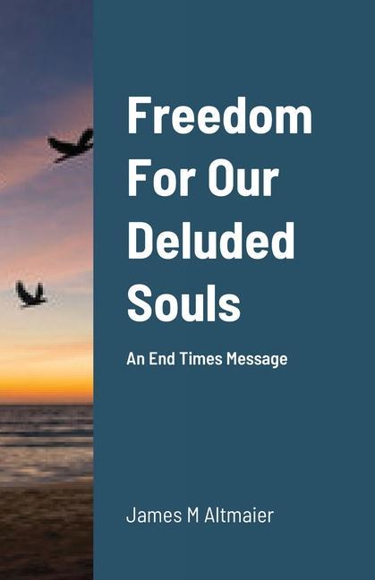 Knjiga Freedom For Our Deluded Souls JAMES ALTMAIER