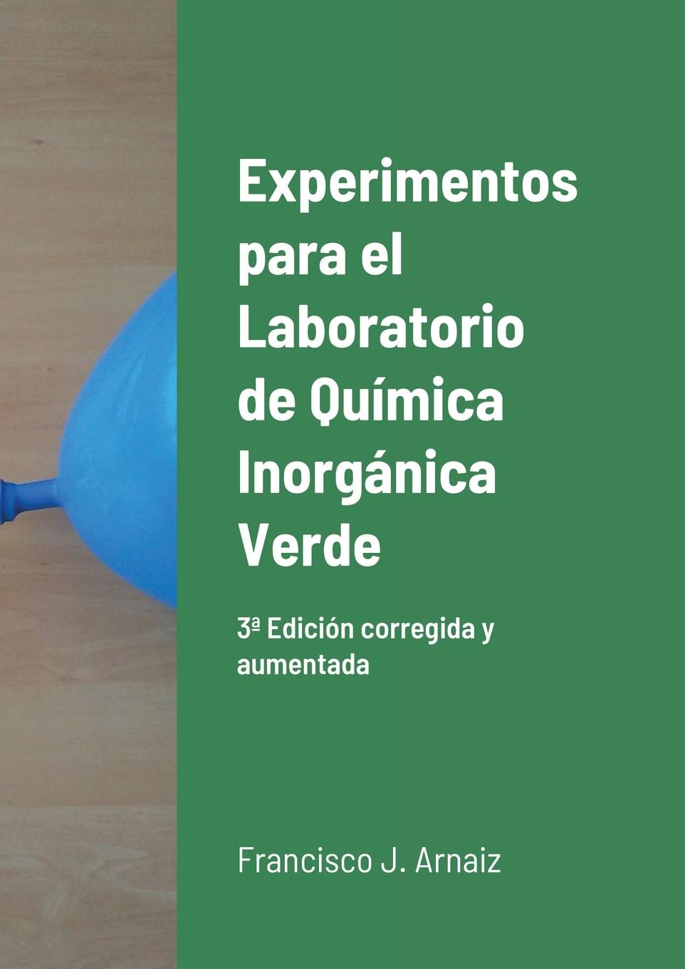 Könyv Experimentos para el Laboratorio de Quimica Inorganica Verde Francisco J Arnaiz
