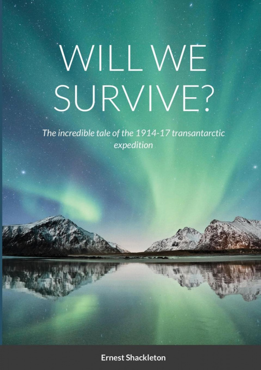 Kniha Will We Survive? Ernest Shackleton