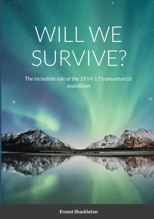 Book Will We Survive? Ernest Shackleton