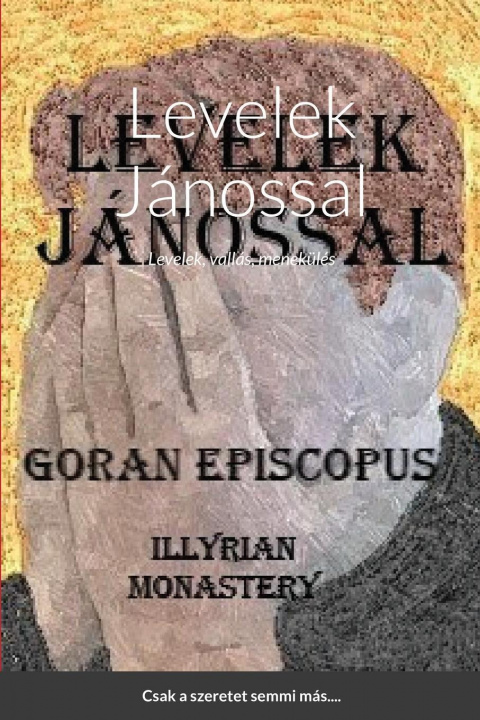 Könyv Levelek Janossal Goran Episcopus
