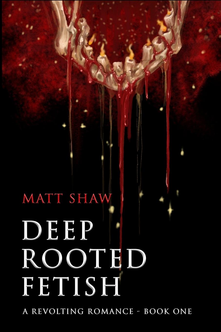 Kniha Deep Rooted Fetish Matt Shaw