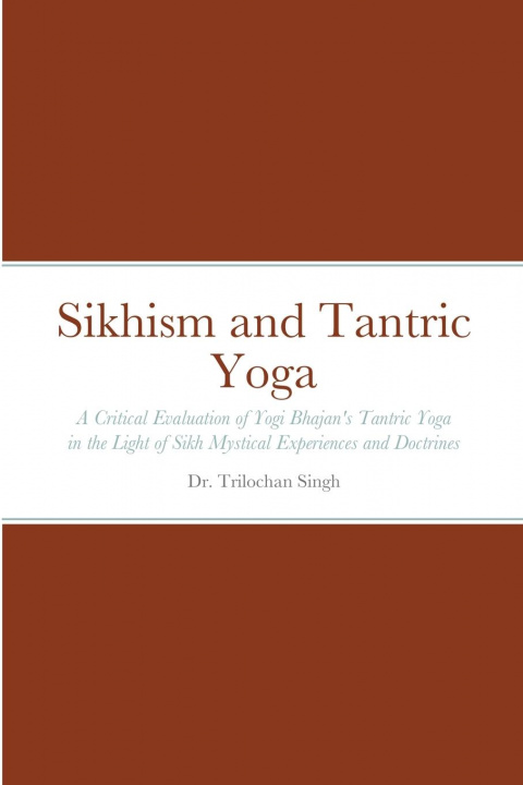 Kniha Sikhism and Tantric Yoga Dr Trilochan Singh