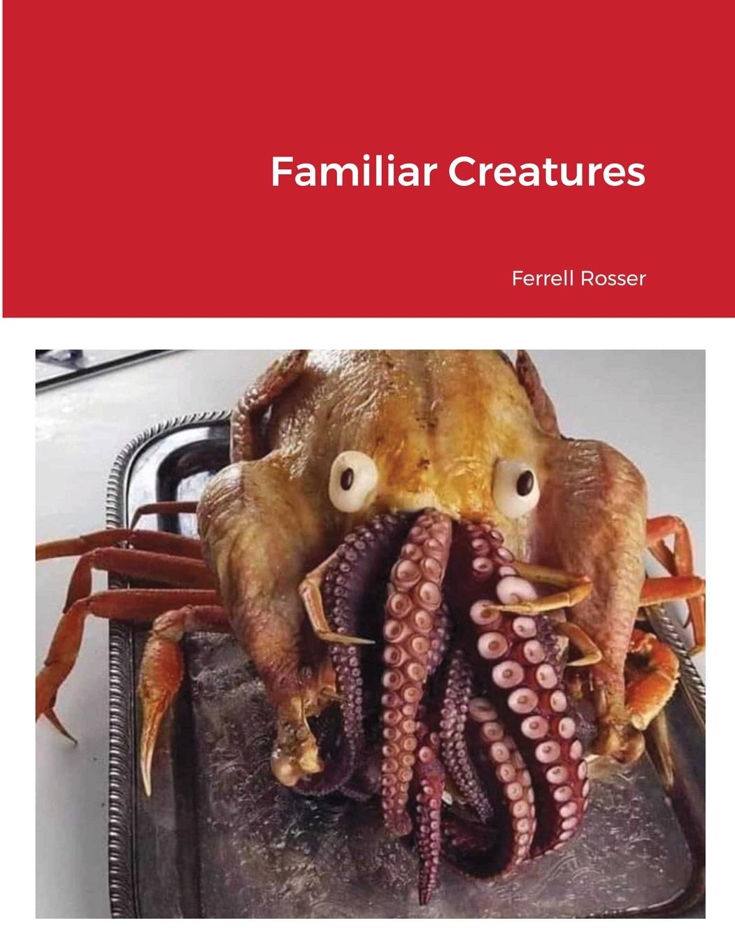 Book Familiar Creatures Ferrell Rosser
