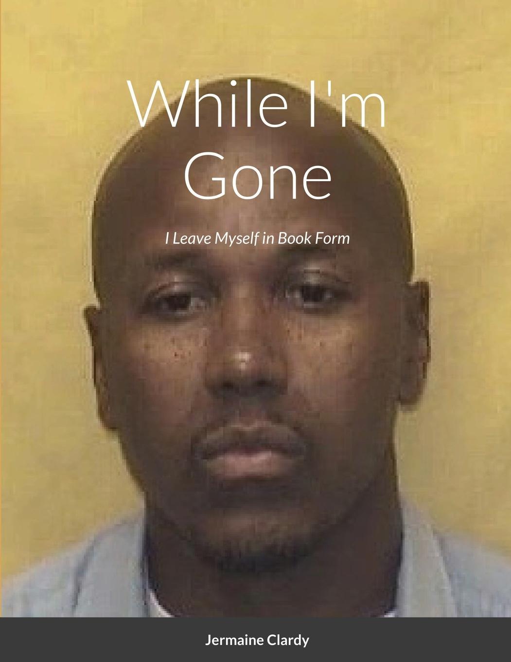 Libro While I'm Gone Jermaine Clardy