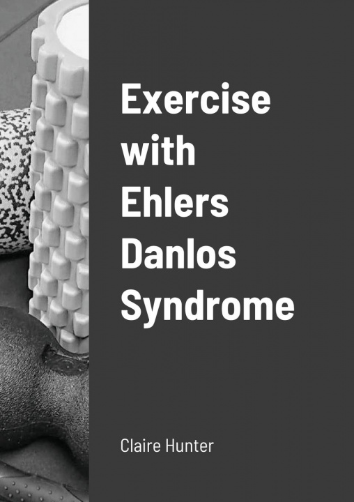 Book Exercise with Ehlers Danlos Syndrome Claire Hunter