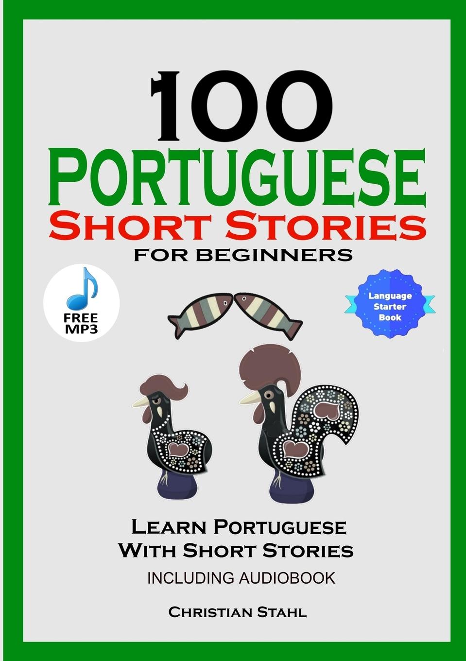 Carte 100 Portuguese Short Stories for Beginners Learn Portuguese with Stories Including Audiobook Christian Stahl