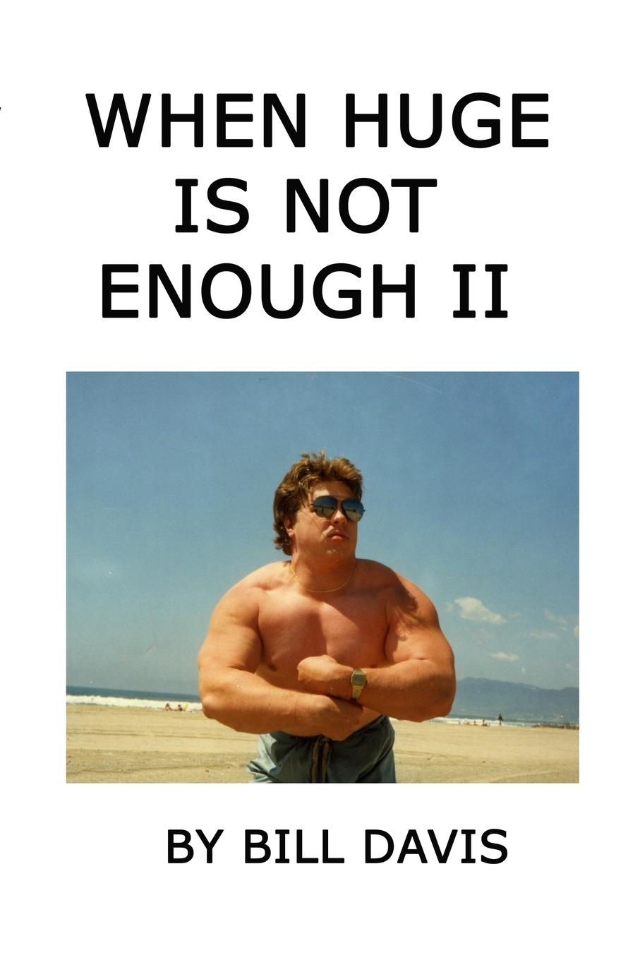 Buch When Huge is Not Enough II Bill Davis