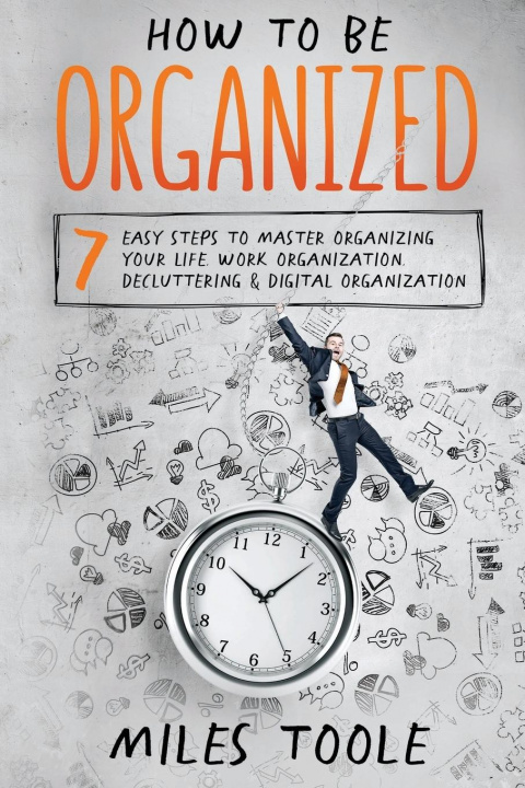 Boek How to Be Organized Miles Toole