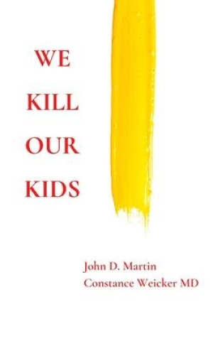 Kniha We Kill Our Kids John D. Martin