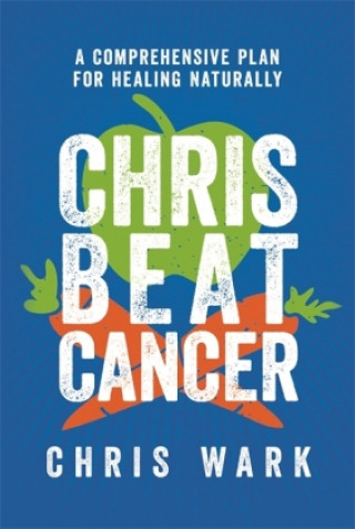 Kniha Chris Beat Cancer Chris Wark