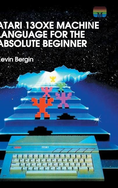 Book Atari 130XE Machine Language for the Absolute Beginner 