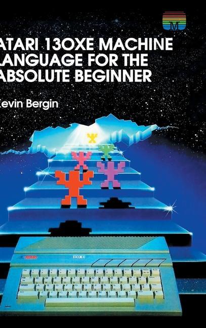 Carte Atari 130XE Machine Language for the Absolute Beginner 