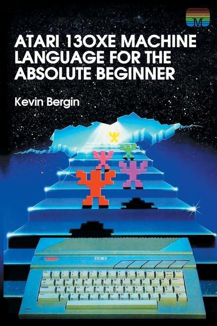 Książka Atari 130XE Machine Language for the Absolute Beginner 