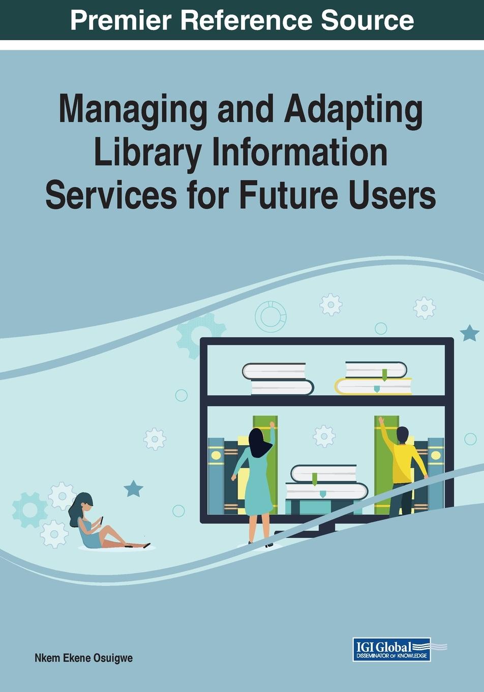 Kniha Managing and Adapting Library Information Services for Future Users 