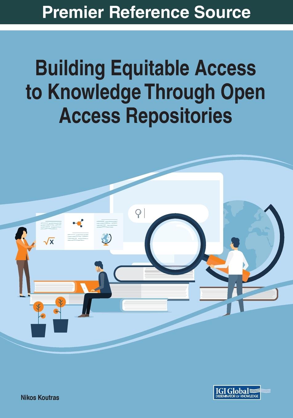 Könyv Building Equitable Access to Knowledge Through Open Access Repositories Nikos Koutras