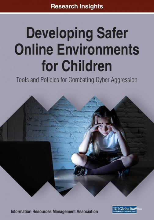 Carte Developing Safer Online Environments for Children Information Reso Management Association