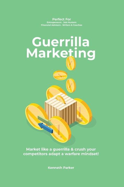 Kniha Guerilla marketing New Millennium Edition - Market like a guerrilla & crush your competitors adapt a warfare mindset! perfect for entrepeneurs, job hu KENNETH PARKER