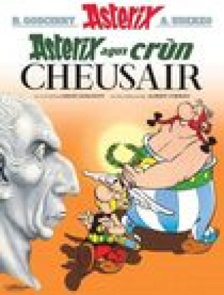 Kniha Asterix Agus Crun Cheusair (Asterix in Gaelic) Rene Goscinny