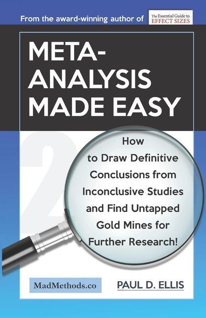 Kniha Meta-Analysis Made Easy: How to Draw Definitive Conclusions from Inconclusive Studies and Find Untapped Opportunities for Further Research! 