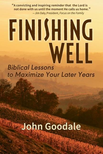 Kniha Finishing Well: Biblical Lessons to Maximize Your Later Years 