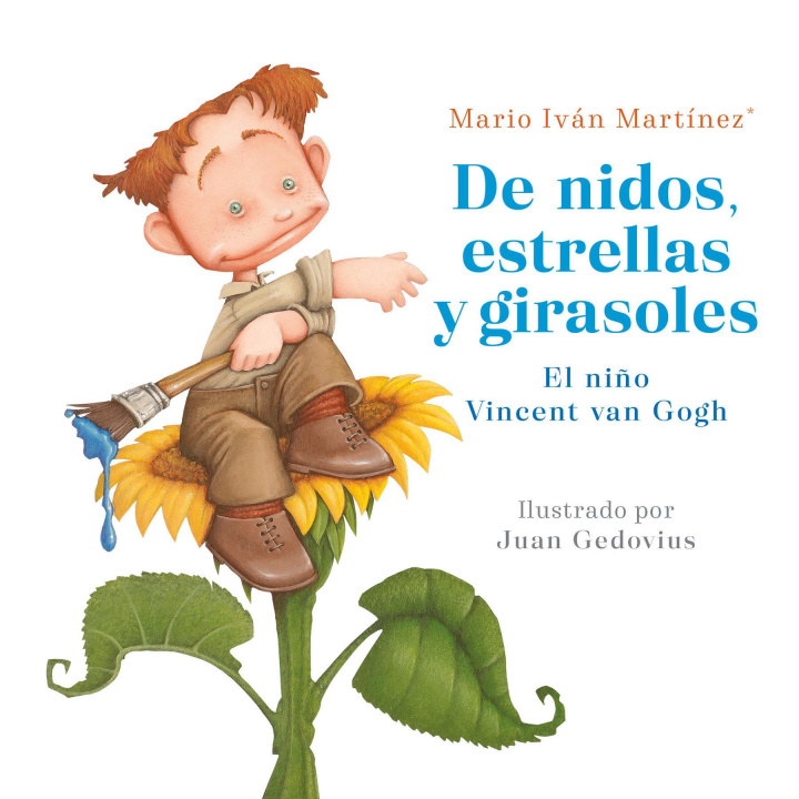 Kniha de Nidos, Estrellas Y Girasoles. El Ni?o Vincent Van Gogh / Nests, Stars and Sunflowers. Vincent Van Gogh as a Child 