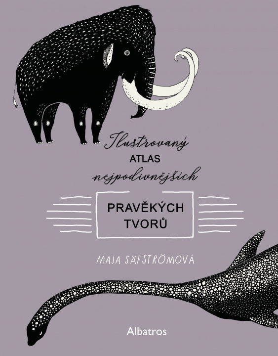 Book Ilustrovaný atlas nejpodivnějších pravěkých tvorů Maja Säfströmová