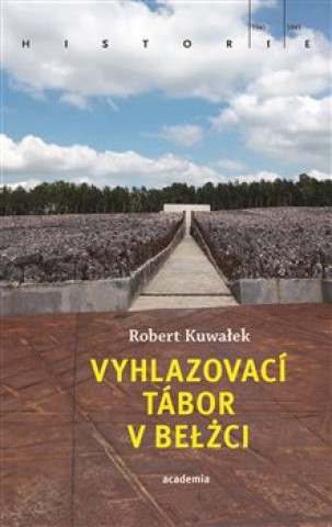 Книга Vyhlazovací tábor v Belžci Robert Kuwałek