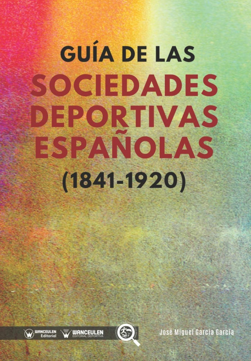 Könyv Guía de las sociedades deportivas espa?olas (1841-1920) 
