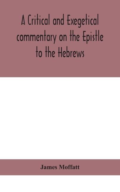 Książka critical and exegetical commentary on the Epistle to the Hebrews James Moffatt
