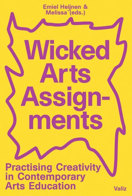 Книга Wicked Arts Assignments: Practising Creativity in Contemporary Arts Education 
