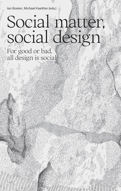 Kniha Social Matter, Social Design: For Good or Bad, All Design Is Social 