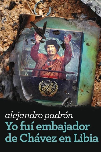 Könyv Yo fui embajador de Chávez en Libia 