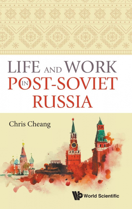 Knjiga Life And Work In Post-soviet Russia Chris Cheang