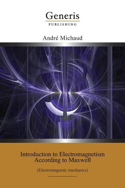 Kniha Introduction to Electromagnetism According to Maxwell: (Electromagnetic mechanics) 