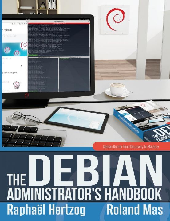 Carte Debian Administrator's Handbook, Debian Buster from Discovery to Mastery Raphael Hertzog