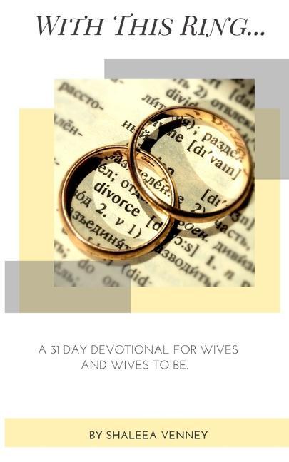 Kniha With This Ring: A 31 Day Devotional For Wives and Wives to Be 