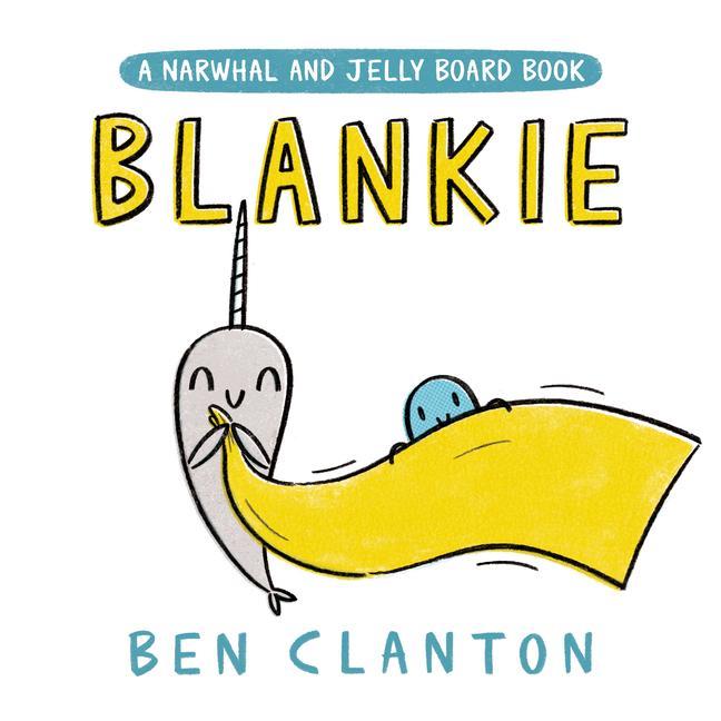 Carte Blankie (a Narwhal and Jelly Board Book) 