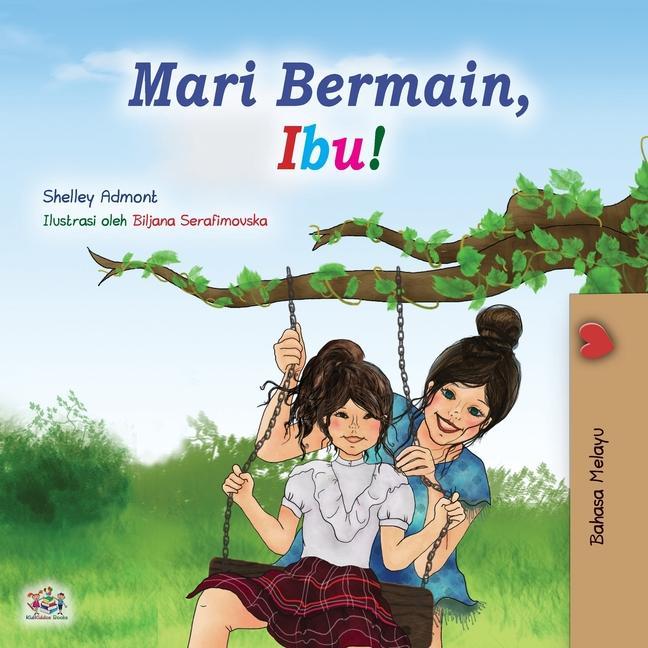 Könyv Let's play, Mom! (Malay Book for Kids) Kidkiddos Books