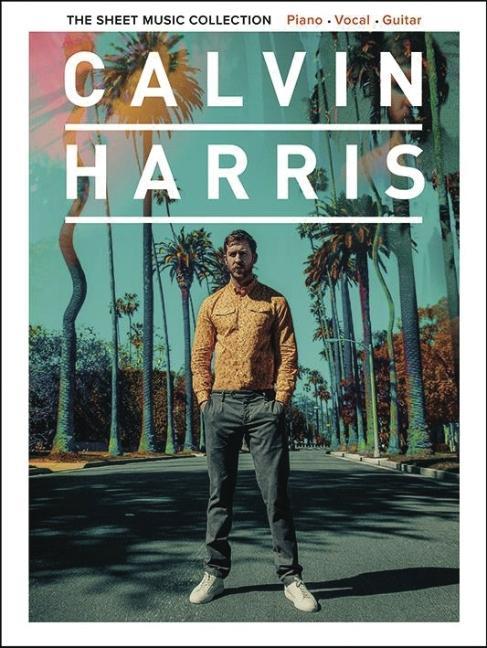 Kniha Calvin Harris - The Sheet Music Collection: 22 Artist-Approved Arrangements for Piano/Vocal/Guitar 