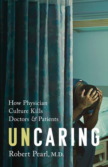 Carte Uncaring : How the Culture of Medicine Kills Doctors and Patients 