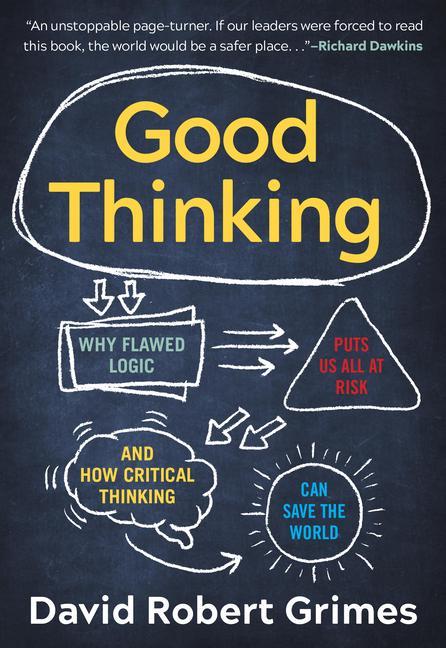 Книга Good Thinking: Why Flawed Logic Puts Us All at Risk and How Critical Thinking Can Save the World 