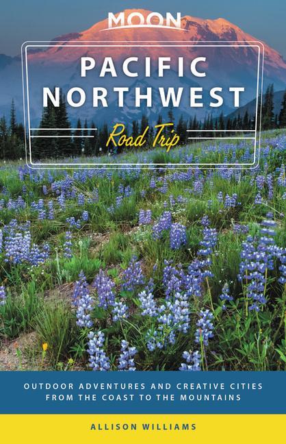 Könyv Moon Pacific Northwest Road Trip (Third Edition) 