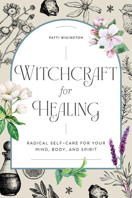 Kniha Witchcraft for Healing: Radical Self-Care for Your Mind, Body, and Spirit 