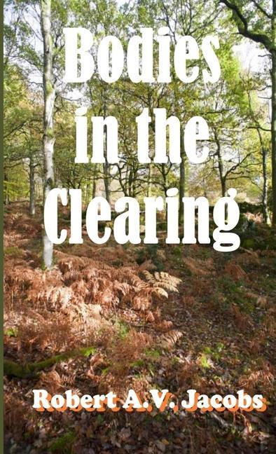 Knjiga Bodies in the Clearing Robert A. V. Jacobs